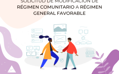 SOLICITUD DE MODIFICACIÓN DE RÉGIMEN COMUNITARIO A RÉGIMEN GENERAL FAVORABLE