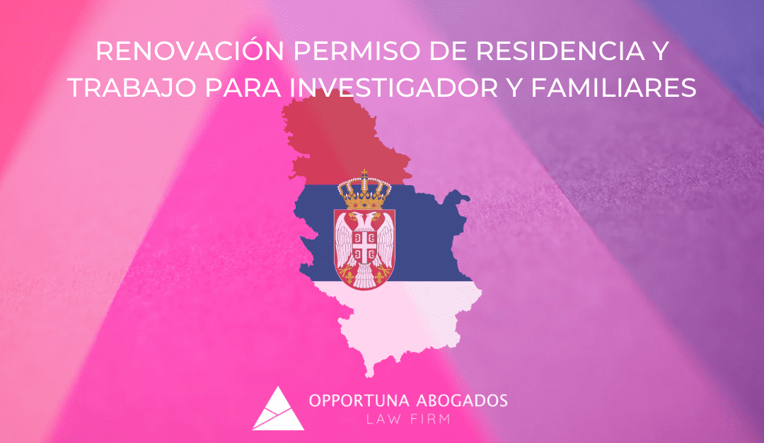 RENOVACIÓN DEL PERMISO DE RESIDENCIA Y TRABAJO PARA INVESTIGADOR Y FAMILIARES
