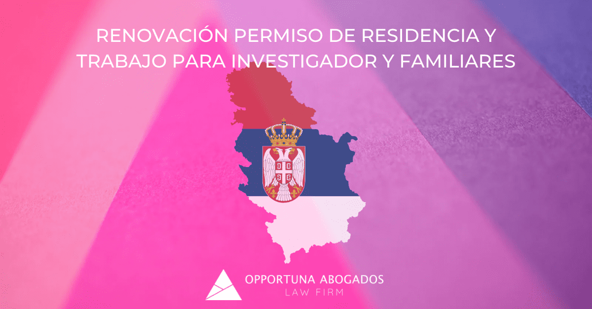 RENOVACIÓN PERMISO DE RESIDENCIA Y TRABAJO PARA INVESTIGADOR Y FAMILIARES