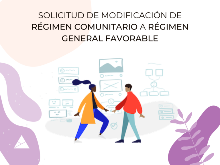 SOLICITUD DE MODIFICACIÓN DE RÉGIMEN COMUNITARIO A RÉGIMEN GENERAL FAVORABLE